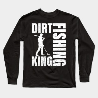 Dirt Fishing King - Metal Detecting Long Sleeve T-Shirt